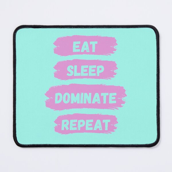 Item preview, Eat Sleep Dominate Repeat designed and sold by Amine-Creation.