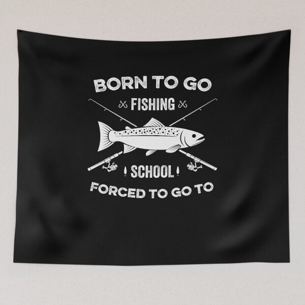 Item preview, Funny Fishing Born to Fish Forced to go to School designed and sold by Usoubmaster.