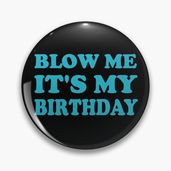 Item preview, blow me it's my birthday, birthday gifts for women, Birthday Party, Birthday gifts, Queen Birthday designed and sold by adjamine.