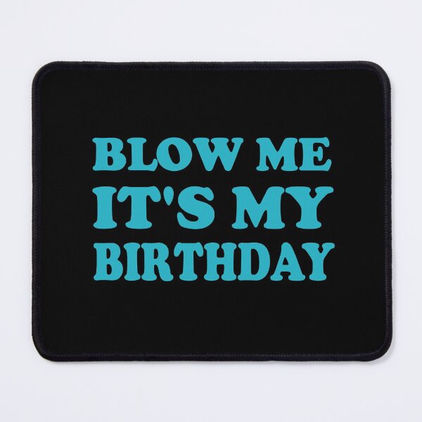 Item preview, blow me it's my birthday, birthday gifts for women, Birthday Party, Birthday gifts, Queen Birthday designed and sold by adjamine.