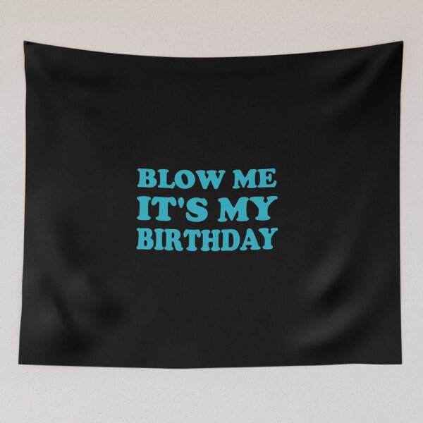 Item preview, blow me it's my birthday, birthday gifts for women, Birthday Party, Birthday gifts, Queen Birthday designed and sold by adjamine.