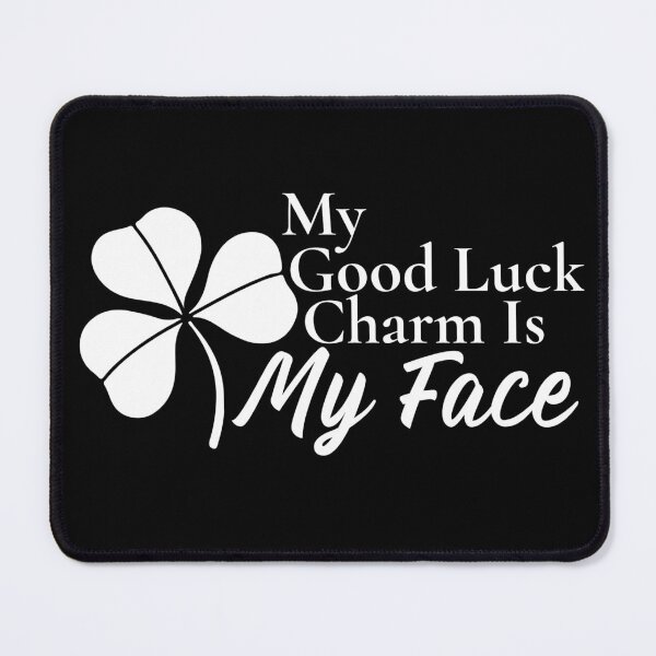 Item preview, My Good Luck Charm Is My Face designed and sold by Edenjodie.