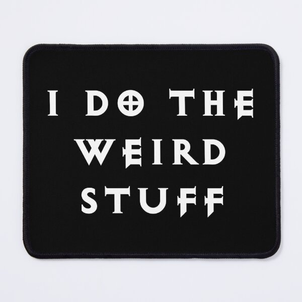 Item preview, I Do the Weird Stuff designed and sold by Good-Looking Corpse.