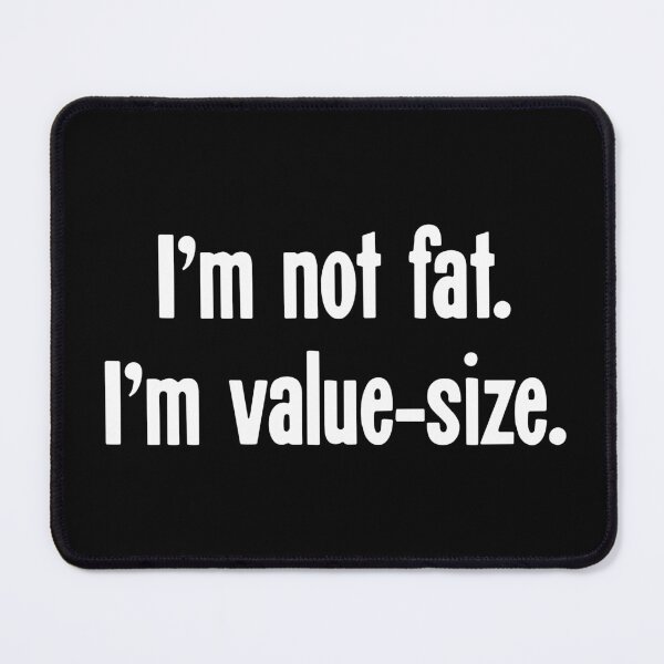 Item preview, I'm Not Fat. I'm Value-Size. designed and sold by Good-Looking Corpse.
