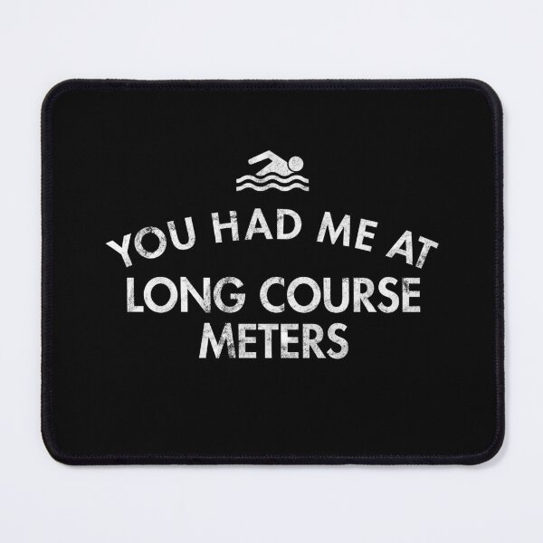 Item preview, You Had Me At Long Course Meters designed and sold by twHistory.