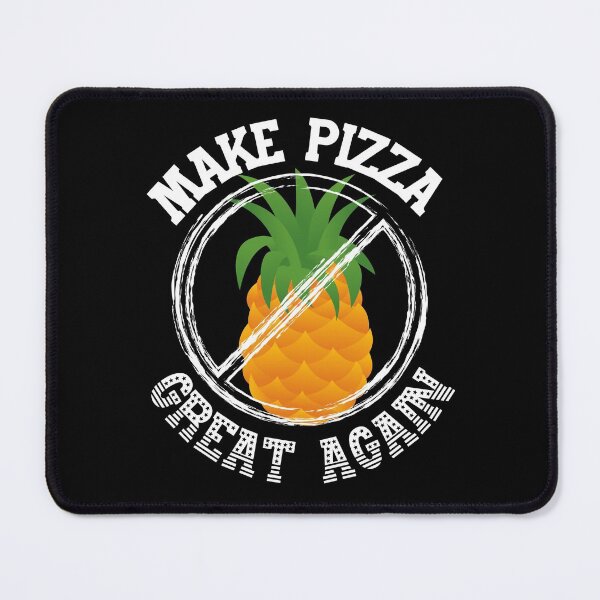 Item preview, Make Pizza Great Again! Say no to Pineapple! designed and sold by HROC.