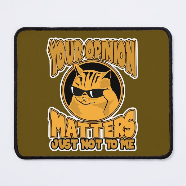 Item preview, Your Opinion Matters Just Not to Me Funny Sarcastic Cat Joke Emblem designed and sold by CRHPOD20.