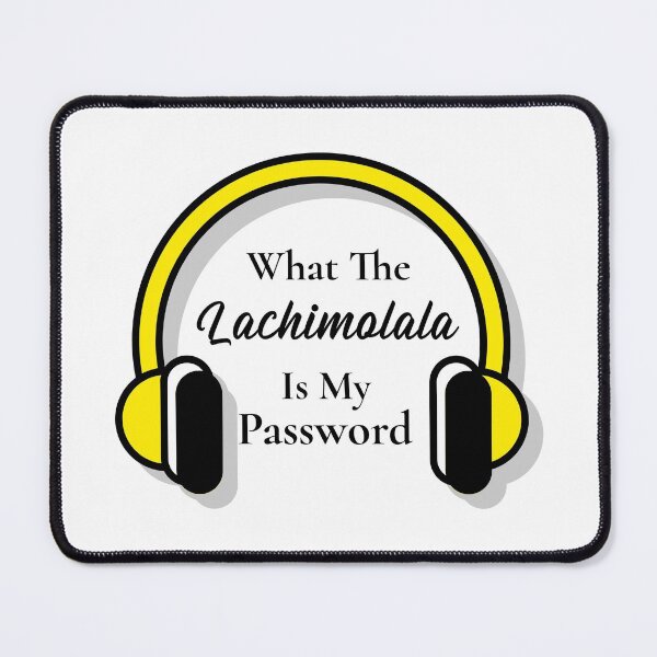 Item preview, What The Lachimolala Is My Password designed and sold by Edenjodie.
