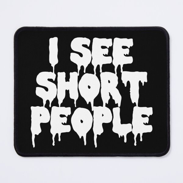 Item preview, I See Short People designed and sold by Good-Looking Corpse.