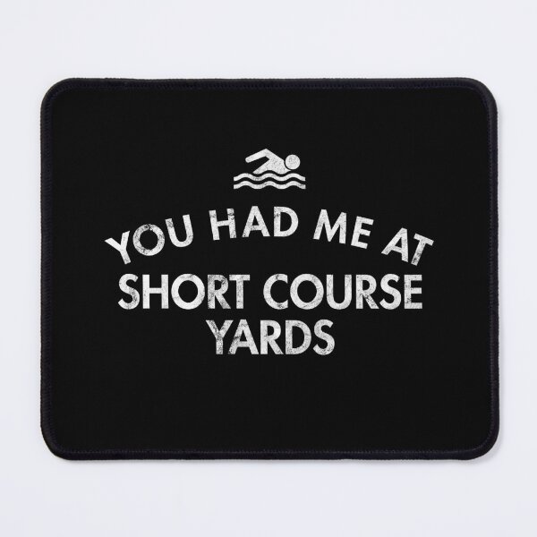 Item preview, You Had Me At Short Course Yards designed and sold by twHistory.