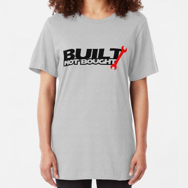 Built Not Bought (3) Slim Fit T-Shirt