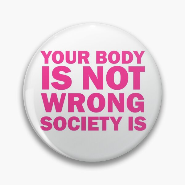 Item preview, Your Body Is Not Wrong Society Is, Feminism Self designed and sold by adjamine.