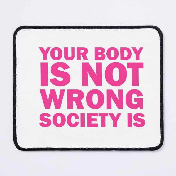 Item preview, Your Body Is Not Wrong Society Is, Feminism Self designed and sold by adjamine.