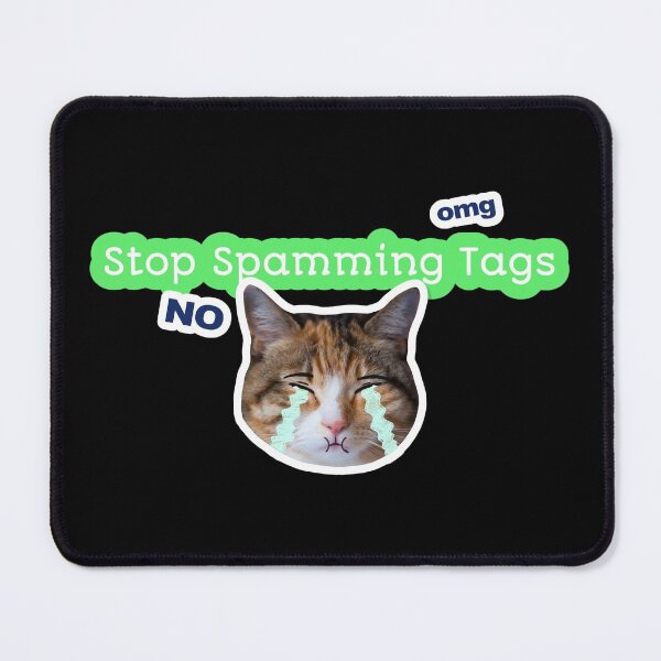 Item preview, Stop Spamming Tags Orange Cat Crying Omg No designed and sold by darknessjeff86.