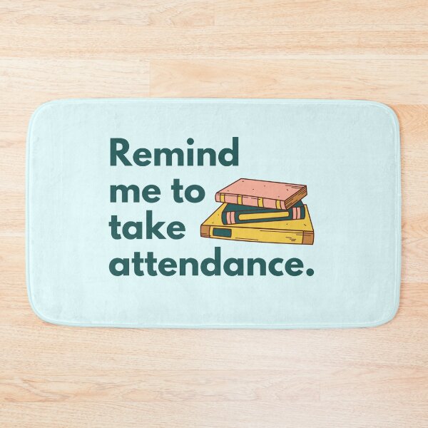 Item preview, Funny Teacher Stuff, Remind Me To Take Attendance designed and sold by Everythingafter.