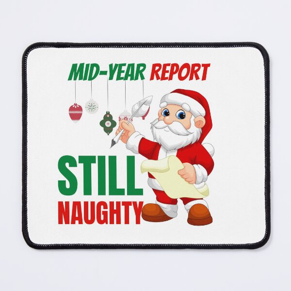 Item preview, Mid year report - Still naughty! Funny Christmas design! designed and sold by HROC.