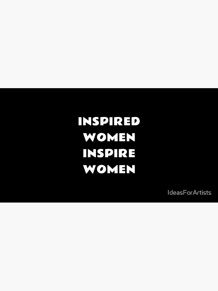 Inspired women inspire women by IdeasForArtists