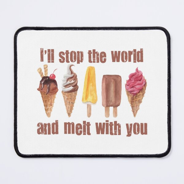Item preview, I'll Stop The World And Melt With You designed and sold by Martini-Four.