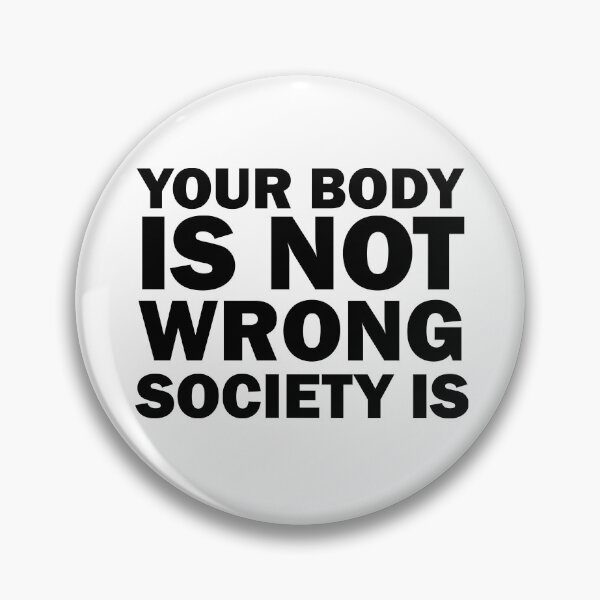 Item preview, Your Body Is Not Wrong Society Is, Feminism Self designed and sold by adjamine.