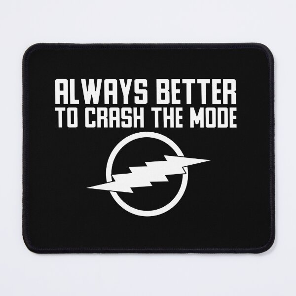 Item preview, Always Crash The Mode designed and sold by The Cosmic Turtle.