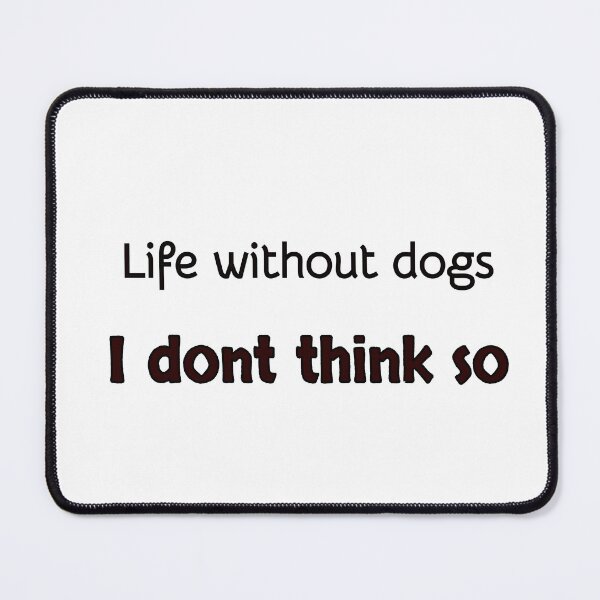 Item preview, Life without dogs I dont think so designed and sold by Inspirationmotivation.