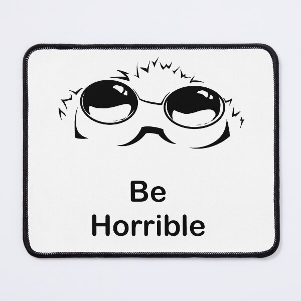 Item preview, Be Horrible Graphic Design designed and sold by PiperOctopus.