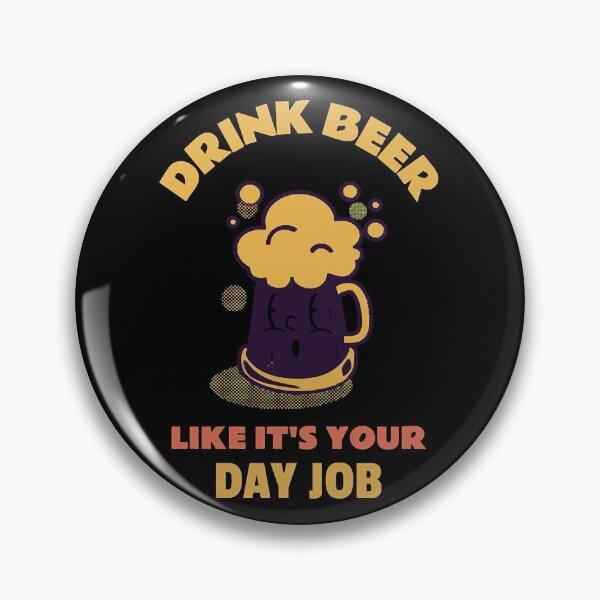 Item preview, Drink Beer Like It`s Your Day Job  designed and sold by HoberekMa.