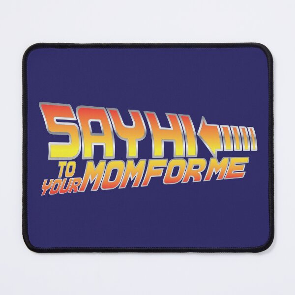 Item preview, Say Hi To Your Mom For Me designed and sold by Art by s2ray.