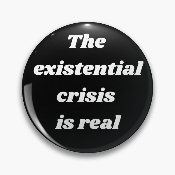 Item preview, The Existential Crisis is Real designed and sold by RaineLight.