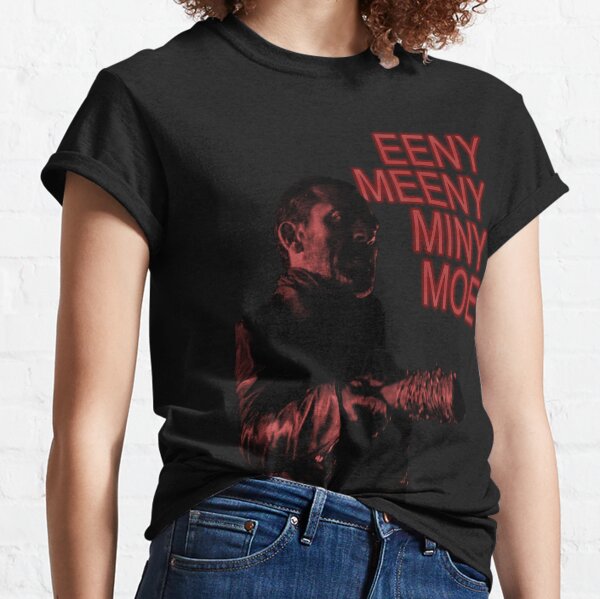 Eeny Meeny... Classic T-Shirt