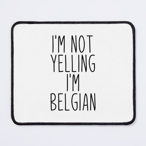 Item preview, I'm Not Yelling I'm Belgian designed and sold by MountainD.