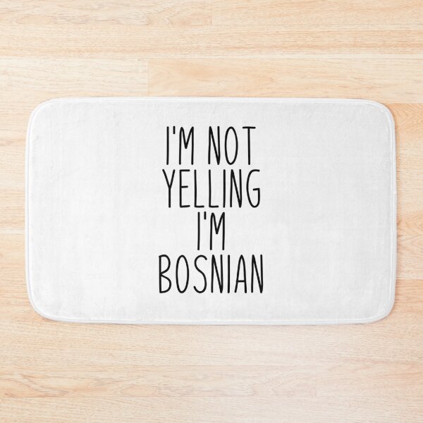 Item preview, I'm Not Yelling I'm Bosnian designed and sold by MountainD.