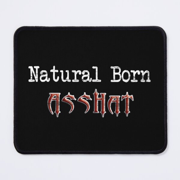 Item preview, Natural Born Asshat designed and sold by NoBonesLife.