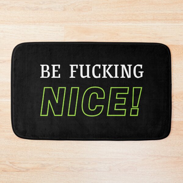 Item preview, Be fucking NICE! designed and sold by XyliaDesign.