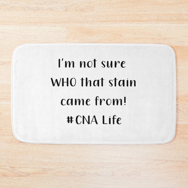 Item preview, Im Not Sure Who That Stain Came From CNA Life Black Text designed and sold by PedroStyle.