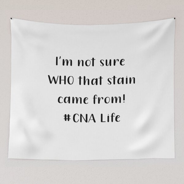 Item preview, Im Not Sure Who That Stain Came From CNA Life Black Text designed and sold by PedroStyle.