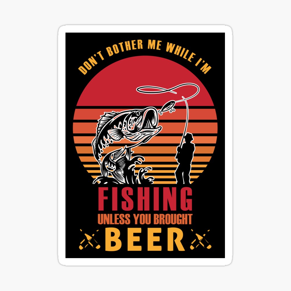 Fishing Unlesss You Brought Beer T Funny Fishing Tee Gift For