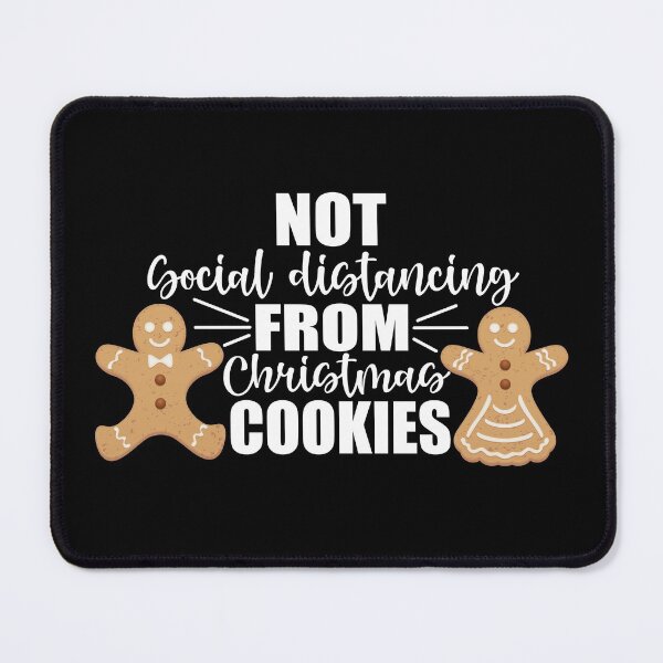 Item preview, Not Social Distancing From Christmas Cookies Quarantine Xmas 2 designed and sold by Gsallicat.