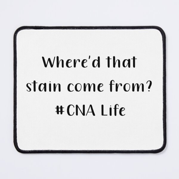 Item preview, Where Did That Stain Come From CNA Life Black Text designed and sold by PedroStyle.