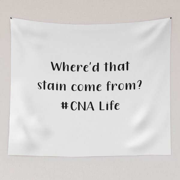 Item preview, Where Did That Stain Come From CNA Life Black Text designed and sold by PedroStyle.