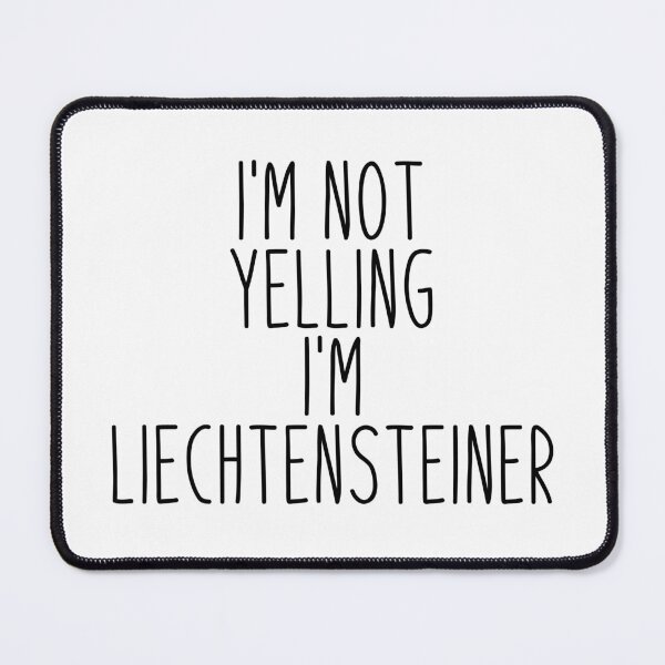 Item preview, I'm Not Yelling I'm Liechtensteiner designed and sold by MountainD.