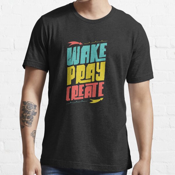 Wake Pray Create Essential T-Shirt