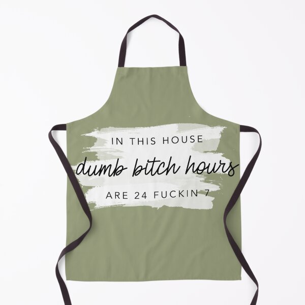 Item preview, In This House Dumb Bitch Hours Are 24 Fuckin 7 Sage By Nicole William designed and sold by GlowinUp Shop.