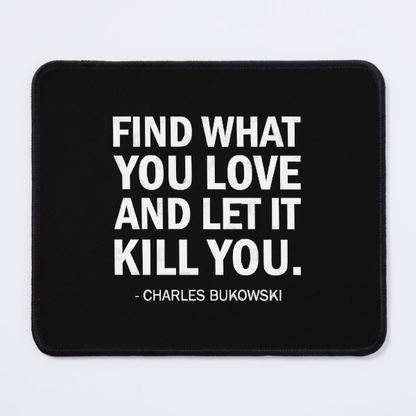 Item preview, Find What You Love and Let it Kill You  designed and sold by WatlingRadwa.