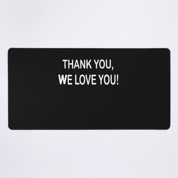 Item preview, TIHWB Thank You, We Love You! designed and sold by Kevinclarki.