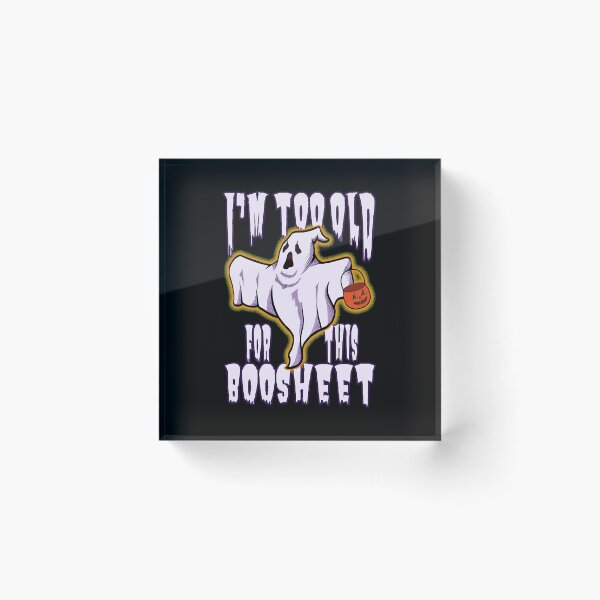 Item preview, I Am Too Old For This Boosheet Halloween Ghost v6  designed and sold by ButHalona.
