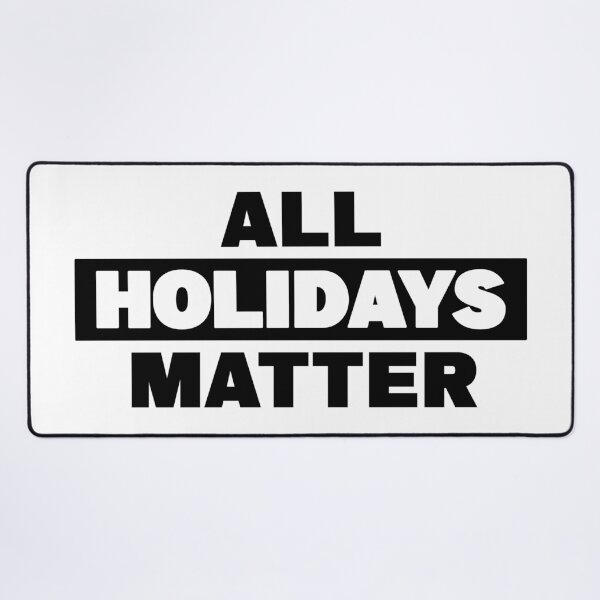 Item preview, All Holidays Matter designed and sold by QuinnRamsay.