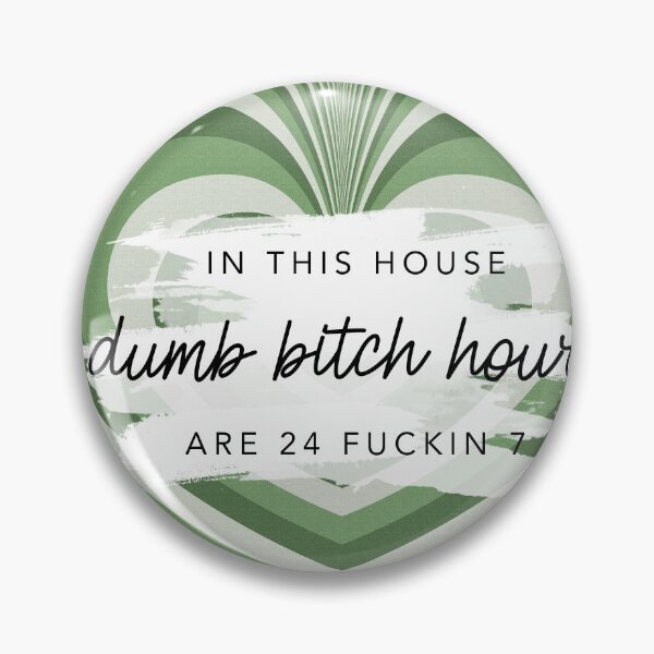 Item preview, Original In This House Dumb Bitch Hours Are 24 Fuckin 7 Sage By Nicole William designed and sold by GlowinUp Shop.