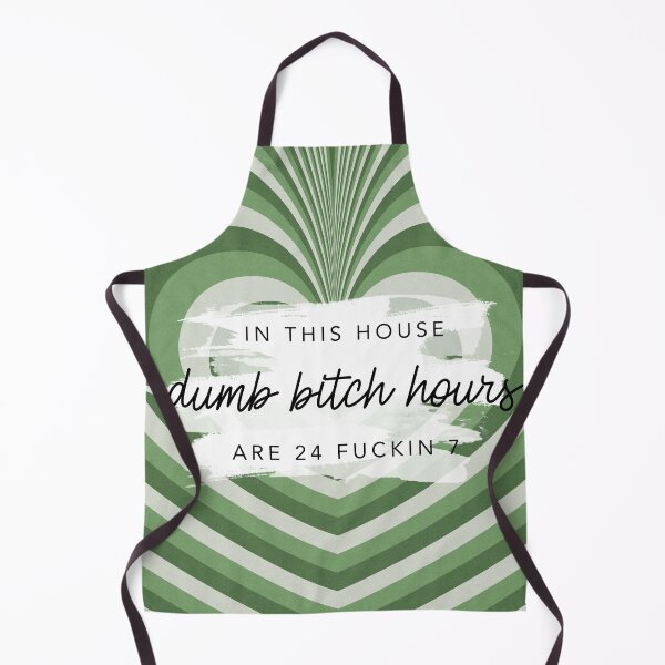 Item preview, Original In This House Dumb Bitch Hours Are 24 Fuckin 7 Sage By Nicole William designed and sold by GlowinUp Shop.