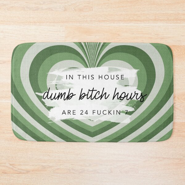 Item preview, Original In This House Dumb Bitch Hours Are 24 Fuckin 7 Sage By Nicole William designed and sold by GlowinUp Shop.